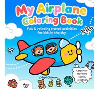 My Airplane Coloring Book: Fun & relaxing travel activities for kids in the sky