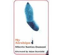 My Airships Adam Starchild, Alberto Santos-Dumont (Auteur)