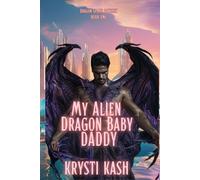 My Alien Dragon Baby Daddy: The Dragon Space Odyssey: 1