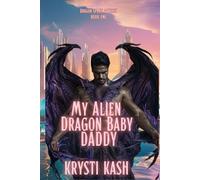 My Alien Dragon Baby Daddy: The Dragon Space Odyssey