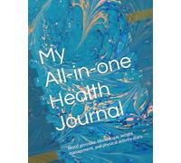 My All-In-One Health Tracking Tool: Blood pressure, blood sugar, weight management, and physical activity diary