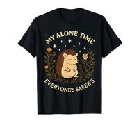 My Alone Time Everyones Safees Hedgehog Quote T-Shirt