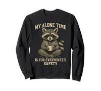 My Alone Time is for Everyonees Safety Raccoon Sweatshirt