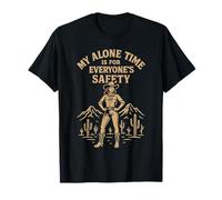 My Alone Time is for Everyones Safety Cowgirl Western T-Shirt