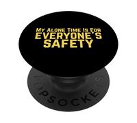 My Alone Time is for Everyone's Safety Dark Humour PopSockets PopGrip Adhésif