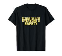My Alone Time is for Everyone's Safety Dark Humour T-Shirt