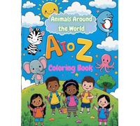 My Alphabet Adventures: A to Z Animals Around the World: Learn ABCs and Explore Animals Around The World - A Fun Coloring Adventure for Kids Ages 3-8