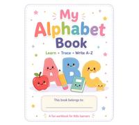 My Alphabet Book: Learn, Trace and Write A-Z