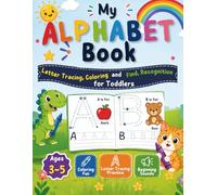 My Alphabet Book: Letter Tracing and Recognition for Toddlers: Preschool Activity Book with Coloring, Letter Tracing Practice, and Beginning Sounds for Kids Ages 3-5