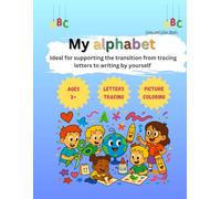 My alphabet: Ideal for supporting the transition from tracing letters to writing by yourself