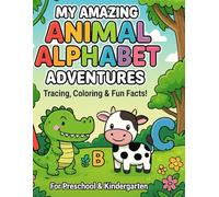 My Amazing Animal Alphabet Adventures: A Fun Coloring & Activity Book for Kids Ages 3-5 | Learn to Trace Letters, Draw Animals, and Discover Fun Facts (Preschool & Kindergarten Learning)