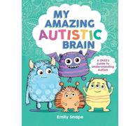 My Amazing Autistic Brain A Child’s Guide to Understanding Autism - Emily Snape - Vie - ebook (ePub) - Livre