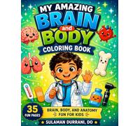 My Amazing Brain and Body Coloring Book: Brain, Body, and Anatomy Fun For Kids