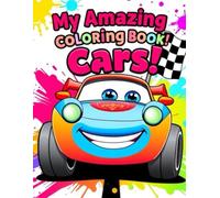 My Amazing Coloring Book: Cars: Explore the World of Cars Through Creativity