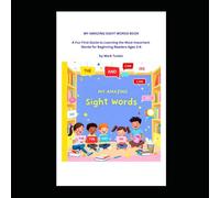 MY AMAZING SIGHT WORDS BOOK: A Fun First Guide to Learning the Most Important Words for Beginning Readers Ages 3-6