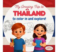 My Amazing Trip to Thailand: Educational book for kids ages 3+: 22 places and themes to explore, read and color - a fun journey through culture, stories and activities