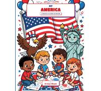 My America: A Patriotic Coloring Adventure for Kids: A Fun American History Coloring Book for Kids Ages 4-8 | 50+ Big, Bold Pages of Presidents, Landmarks, Flags & Symbols of the USA