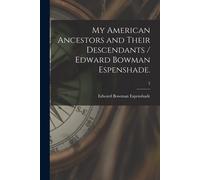 My American Ancestors And Their Descendants / Edward Bowman Espenshade.; 2