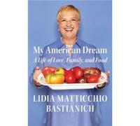 My American Dream by Lidia Matticchio Bastianich Inconnu (Auteur)