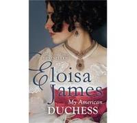 My American Duchess (Paperback) Eloisa James, (Auteur)
