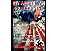 My American Experience - Fifth Revised Edition: From Poland to America - A Journey Through Truth, Identity and the Soul of a Divided Nation