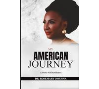 MY AMERICAN JOURNEY: A STORY OF RESILIENCE