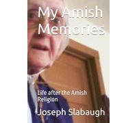 My Amish Memories: Life after the Amish Religion