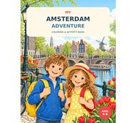 My Amsterdam Adventure: A Coloring and Activity Book for Kids Ages 4-8: Famous Landmarks, Canals, Windmills, Mazes, Dot-to-Dots, Word Search and Travel Memories