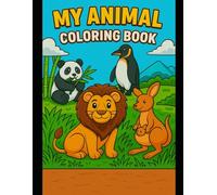 My Animal Coloring Book - 27 Amazing Creatures to Discover: Explore and color 27 amazing animals from around the world - Fun and educational for kids!