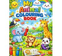 My Animal Colouring Book for Kids Ages 3-6: Fun & Easy Cute Animals Coloring Pages for Toddlers and Preschoolers