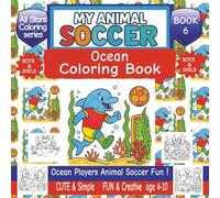 My Animal Soccer OCEAN Coloring Book: Fun Animal Coloring book for kids Ages 4-10 | 45 Cute under water animal soccer scenes to color | Dolphins, Sea ... and playful bold outlines |Boys and Girls