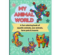 My Animal World - Fun & Easy Coloring for Kids ages 3-6: 44 adorable animal illustrations to color - aquatic creatures, zoo animals, farm animals, ... activity book for toddlers & preschoolers