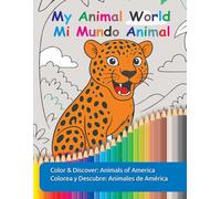 My Animal World - Mi Mundo Animal: A Bilingual Coloring Journey Through the Animals of the Americas