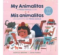 My Animalitos: A Frida Kahlo Story / Mis animalitos: Un cuentito de Frida Kahlo: (Bilingual Edition)