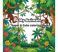 My Animals: Super &Cute Coloring Book