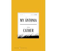 My Antonia American Classics Edition: A Special Edition of the Heartfelt Novel, in Celebration of America’s 250th Anniversary