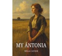 My Ántonia: The 1918 American Literary Classic