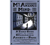 My Anxious Mind A Teen's Guide to Managing Anxiety and Panic - Michael A. Tompkins - Magination Press ® - American Psychological Association - ebook (ePub) - Livre