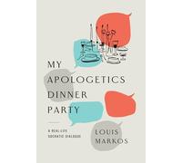My Apologetics Dinner Party: A Real-life Socratic Dialogue