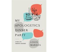 My Apologetics Dinner Party A Real-Life Socratic Dialogue - Louis Markos - IVP Academic - ebook (ePub) - Livre