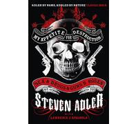 My Appetite for Destruction: Sex & Drugs & Guns ‘N’ Roses