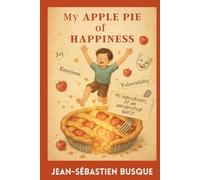 My Apple Pie of Happiness: 40 ingredients from an Unexpected Quest