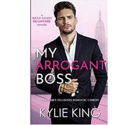 My Arrogant Boss: An Enemies-To-Lovers Romantic Comedy