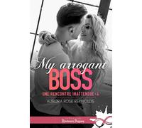My arrogant boss Une rencontre inattendue, T4 - Aurora Rose Reynolds - Collection Infinity - broché - Roman