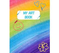 My Art Book Notebook: Sketchbook for kids to draw and paint | 8.5 x 11" Paper Blank 110 pages