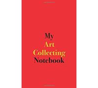 My Art Collecting Notebook: Blank Lined Notebook For Art Collectors