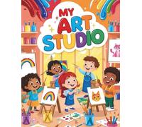 My Art Studio: 48 Creative Coloring Pages of Kids Painting, Drawing, and Making Art!