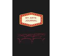 My Arts Journal: A personal notebook with sections to record, rate and review your movie, theatre, exhibition, concert experiences and more.