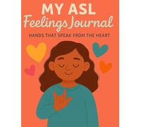 My ASL Feelings Journal: Hands That Speak from the Heart
