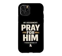 My Assignment Pray for Him 1 Thessalonians 5:17 Faith Coque pour iPhone 11 Pro